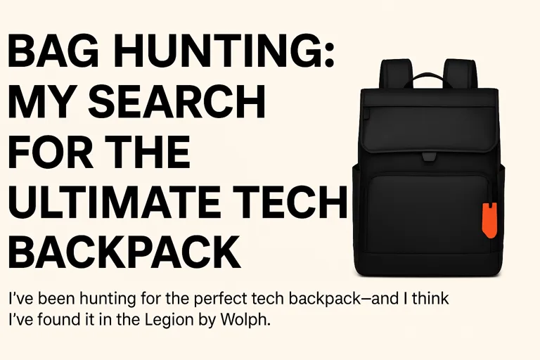 Bag Hunting: My Search for the Ultimate Tech Backpack